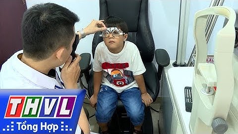 THVL | Sức khoẻ của bạn: Tầm soát tật khúc xạ cho trẻ (21/06/2017)