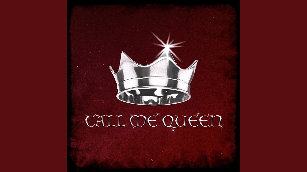 CALL ME QUEEN - YouTube