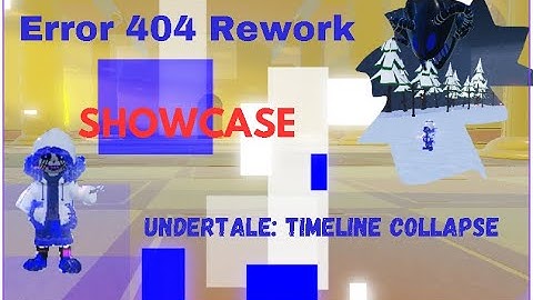 Definitive Error 404 Rework Showcase (Undertale Timeline Collapse)