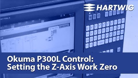 How to Set Z Axis Program Zero - Okuma P300L Control