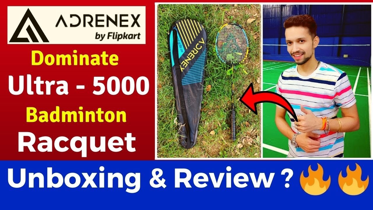 ADRENEX BY FLIPKART DOMINATE ULTRA 5000 BADMINTON RACKET UNBOXING AND