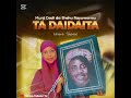 Sabuwar Qasidar Fatima Tabatul Official Audio Mai Taken Da Shehu Rayuwar Mu Ta Daidaita Munjidd