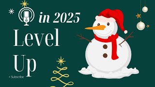 How To Start 2025 Like Successful People Do ( Goal setting ) : Level up | English 🎧 Podcast EP #9