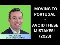 Moving to portugal  common mistakes 2023