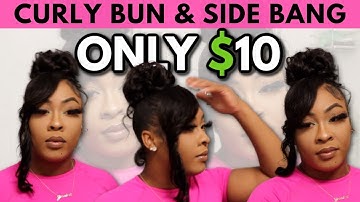 CURLY BUN + SIDE SWOOPED BANG using $10 BEAUTY SUPPLY STORE HAIR