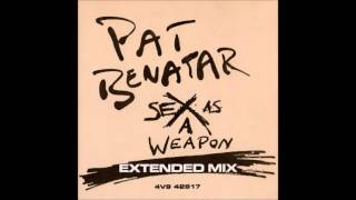 Pat Benatar - Sex As A Weapon (Extended Mix, 1985)