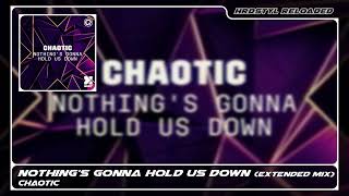 Chaotic - Nothing's Gonna Hold Us Down (Extended Mix)