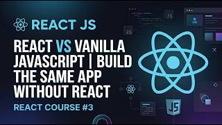 React vs Vanilla JavaScript | Build the Same App Without React | React JS Course #3