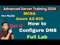 How to Configure DNS Service Step by Step Guide !Azure AZ-800 ! MCSA 2024 !