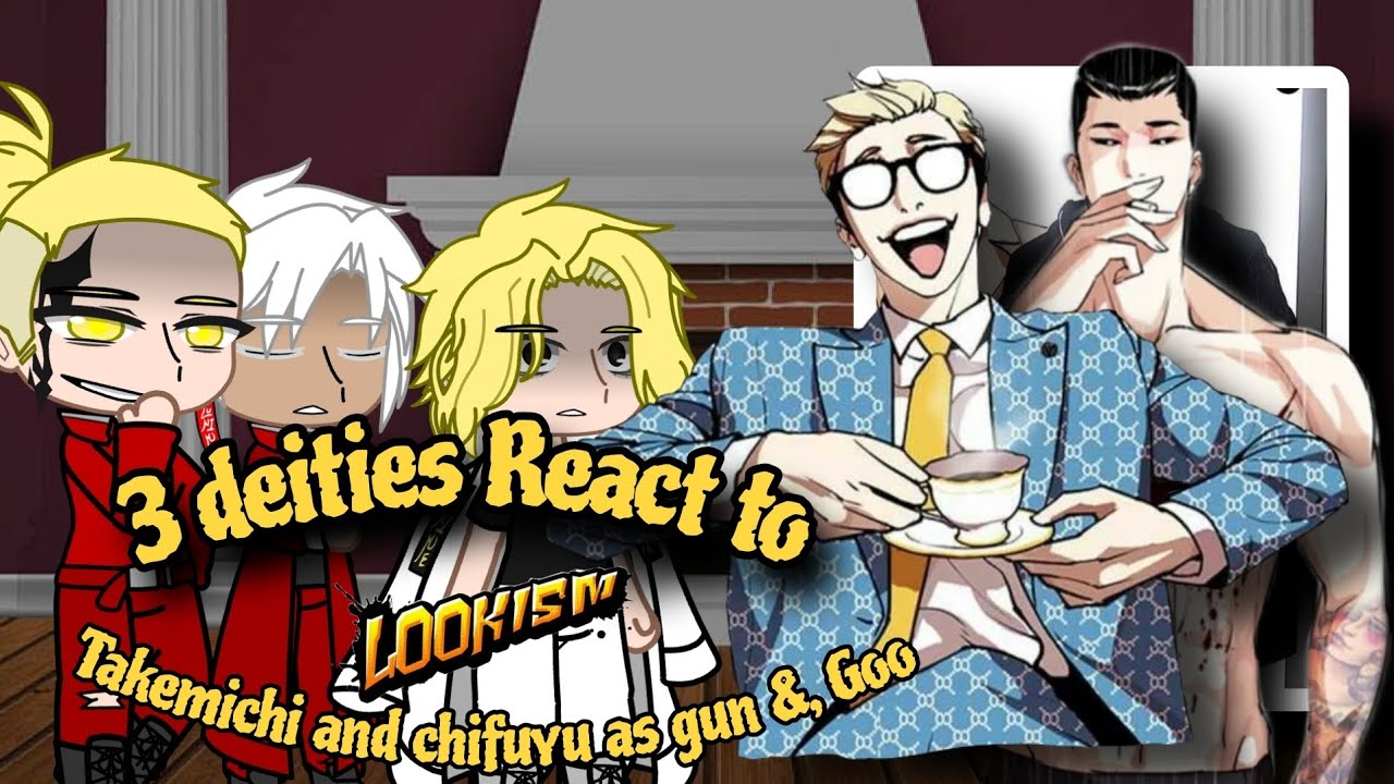 3 deities react to Takemichi and chifuyu as Gun anf Goo || TrxLookism||