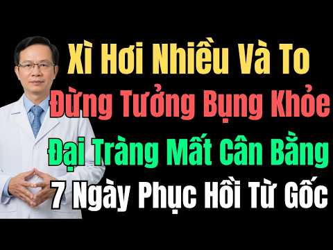 Xì Hơi Nhiều Và To: Đừng Tưởng Bụng Khỏe! Đại Tràng Đang Gửi Cảnh Báo, 7 Ngày Phục Hồi