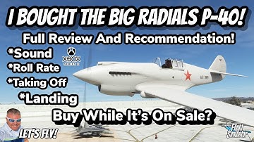 I Bought The Big Radials P-40B! Full Review And Recommendation! MICROSOFT FLIGHT SIMULATOR XBOX