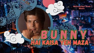 BUNNY- Hai Kaisa Yeh Maza | Remastered Version |  Audio