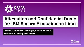 Attestation and Confidential Dump for IBM Secure Execution on Linux - Steffen Eiden & Marc Hartmayer