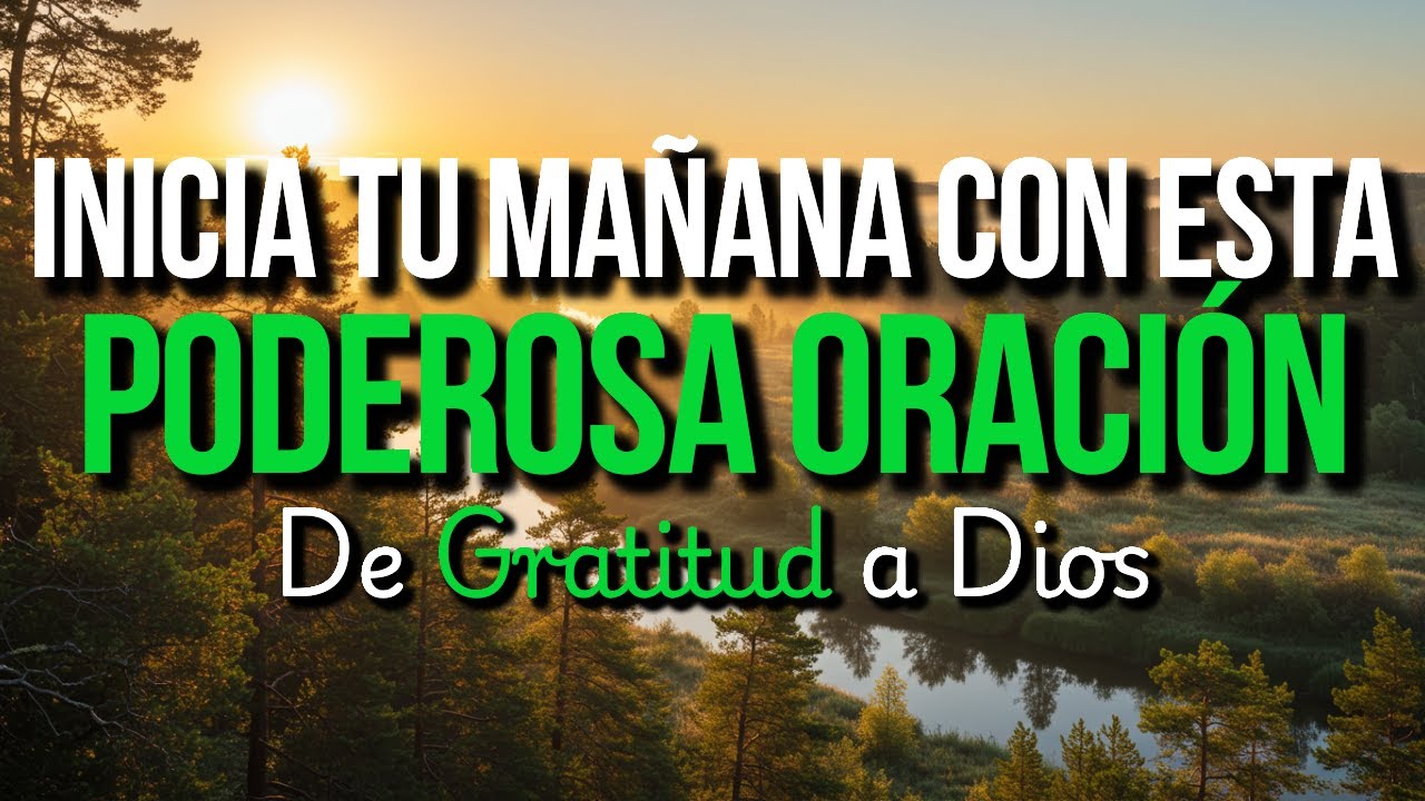 ORACIÓN DE LA MAÑANA 🙏 | Gracias Dios por el Milagro de Despertar Hoy