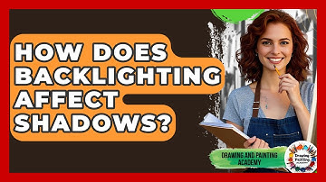 How Does Backlighting Affect Shadows? - Drawing and Painting Academy