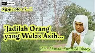 Jadilah Orang Yang Welas Asih | Ngaji Noto ati | KH. Ahmad Asrori al Ishaqy