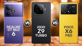 Realme GT Neo 6 vs iQOO Z9 Turbo vs POCO X6 Pro || Price ⚡ Full Comparison 🔥 Which one is Better?