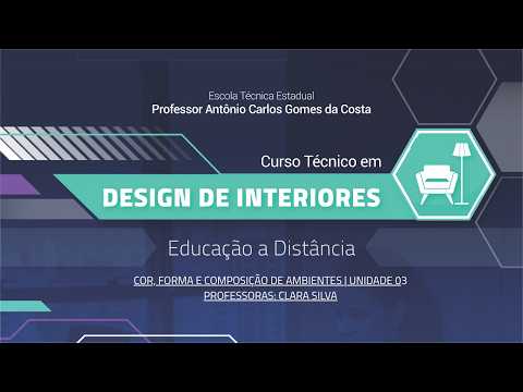CURSO TÉCNICO EM DESIGN DE INTERIORES | COR, FORMA, E COMPOSIÇÃO DE AMBIENTES | UNIDADE 03