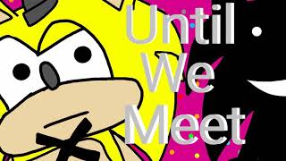 Fnas Animation Song Until We Meet Again 4 Story Origin Sonic Final