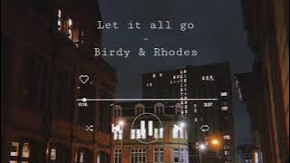 Let it all go - Birdy & Rhodes ( slowed   1 hour )
