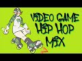 Video Game Hip Hop Mix 