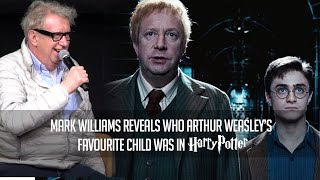 Mark Williams tells us who Arthur Weasley's favourite child was in Harry Potter