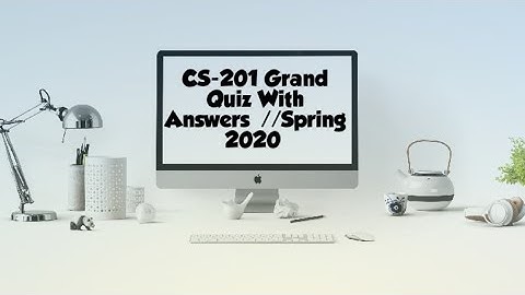 CS-201 Grand Quiz || Live Attempt || Spring 2020