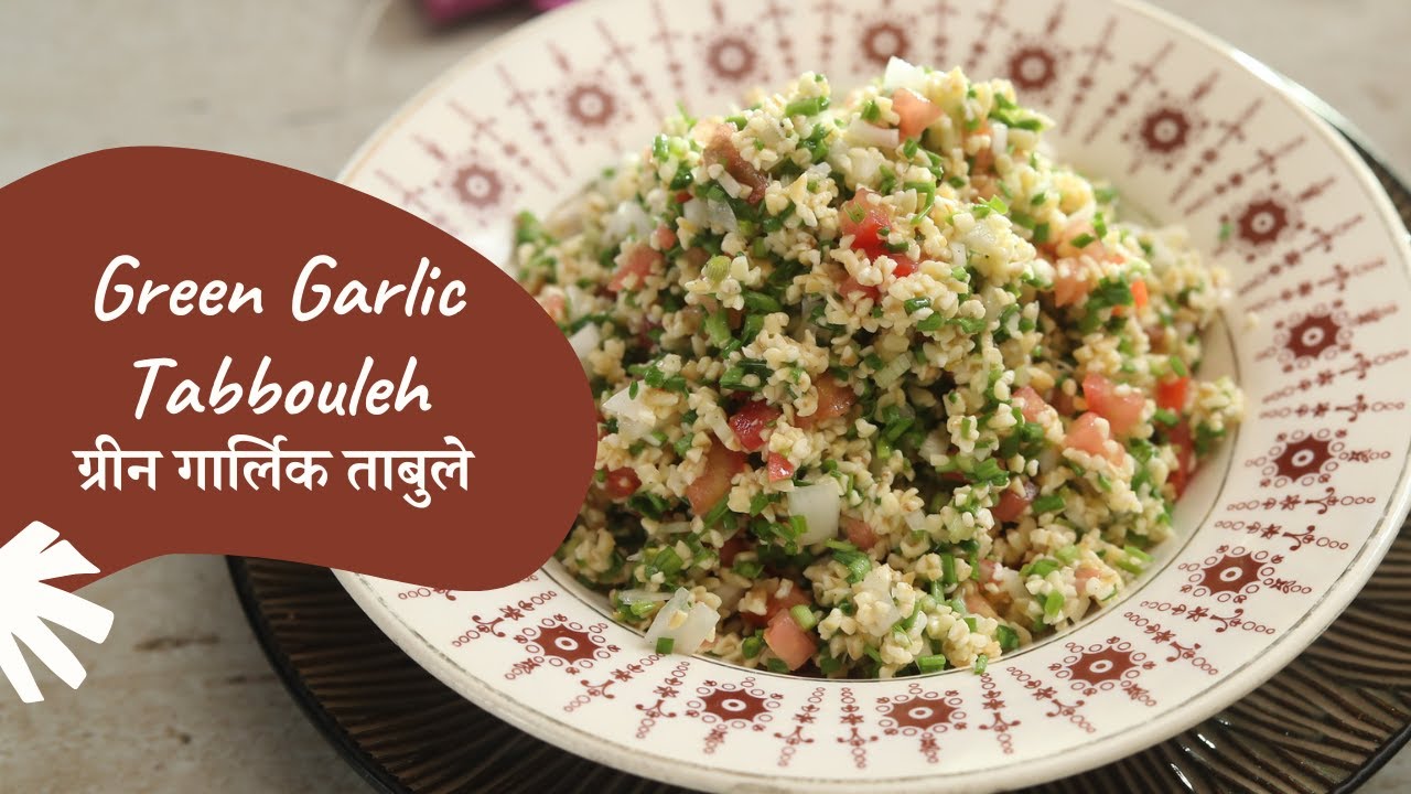 Green Garlic Tabbouleh        Seasonal Recipe   Sanjeev Kapoor Khazana