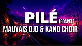 Mauvais Djo & Kano Choir - Pilé (Testo - Lyrics)