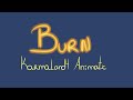 Burn Animatic [KARMALAND4 -Luzuplay]