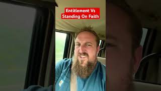 Entitlement vs standing in faith ￼