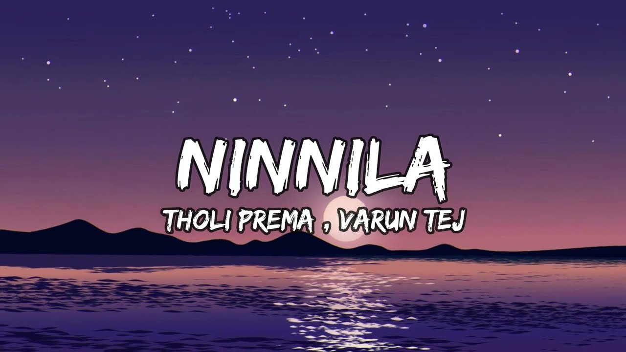 Ninnila Lyrics   Tholi Prema Songs   Varun Tej Raashi Khanna   SS Thaman   Lyrical India     200