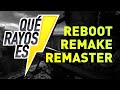 ¿Qué rayos es... REMAKE, REMASTER y REBOOT?