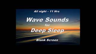 Sleep For 11 Hours Straight, Ocean Sounds Of Waves For Deep Sleeping (Ocean Waves Black Screen)