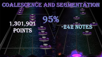 (Clone Hero) Coalescence and Segmentation 95%