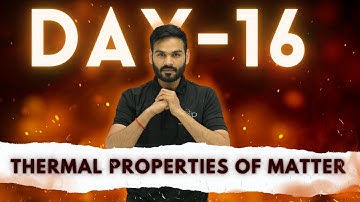 Day - 16 || Thermal Properties of Matter || JEET Batch - 2024