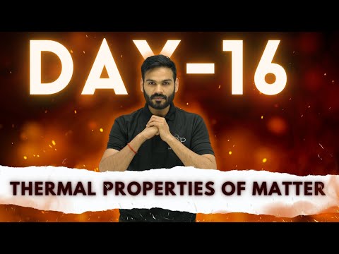 Day - 16 || Thermal Properties of Matter || JEET Batch - 2024