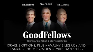 Israel’s Options, Plus Navalny’s Legacy and Ranking the US Presidents, with Dan Senor | GoodFellows