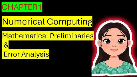 Mathematical Preliminaries & Error Analysis | Types of errors | Numerical Computing #pu 