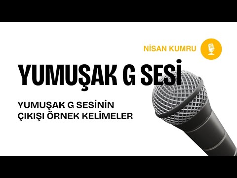 63- YUMUŞAK G SESİ