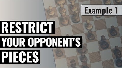 Chess Strategy Secrets: How to Restrict Your Opponent