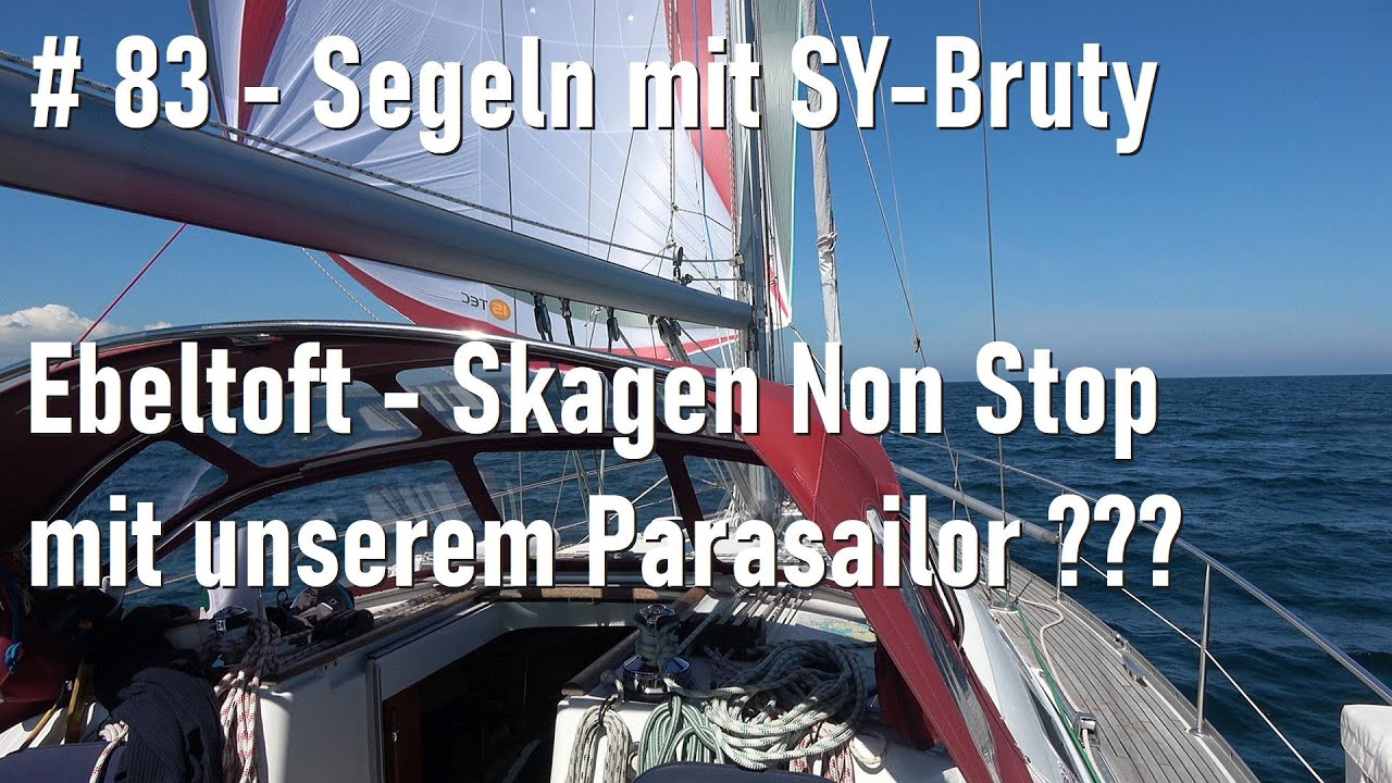 ⁣# 83 - Ebeltoft nach Skagen Non Stop mit unserem Parasailor??? - Segeln mit SY Bruty
