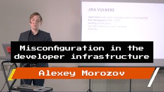 Alexey Morozov — Misconfiguration in the developer infrastructure