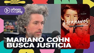 La lucha de Mariano Cohn para esclarecer la muerte de su hermano Alejandro: "Lo mataron" #Perros2024