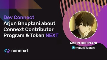 Dev Connect | Arjun Bhuptani about Connext Contributor Program & Token NEXT