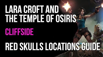 Lara Croft And The Temple Of Osiris Walkthrough Cliffside Red Skulls Locations Guide