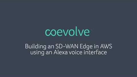 Watch us build an SD-WAN Edge in AWS in 5 minutes using Alexa