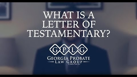 What Does a Letter of Testamentary Mean?