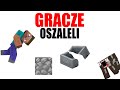 6 GRACZY MINECRAFT KTÓRZY OSZALELI